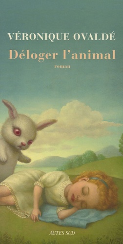 Déloger l'animal : roman / Véronique Ovaldé | Ovaldé, Véronique (1972-....). Auteur