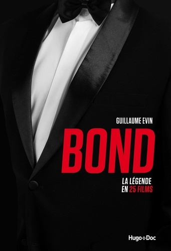 Bond : la légende en 25 films / Guillaume Evin | Evin, Guillaume (1971-....). Auteur