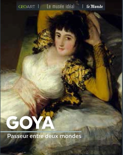 Goya : Passeur entre deux mondes / Françoise Bayle | Bayle, Françoise (1945-....)