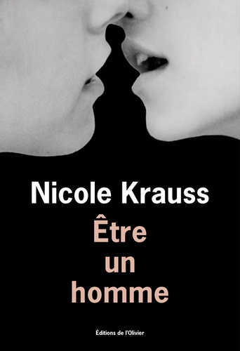 Etre un homme / Nicole Krauss | Krauss, Nicole (1974-....). Auteur