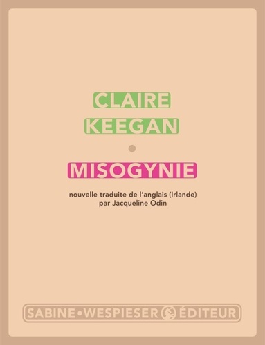 Misogynie / Claire Keegan | Keegan, Claire (1968-....). Auteur