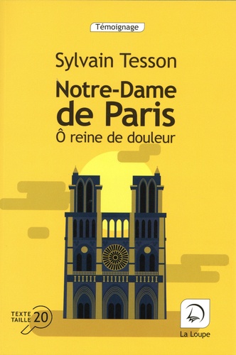 Notre-Dame de Paris : ô reine de douleur / Sylvain Tesson |