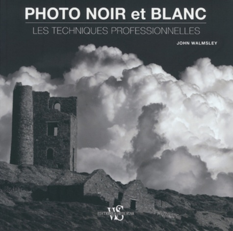 Plus d'infos sur 'Photo noir et blanc : Les techniques professionnelles / John Walmsley' Photo noir et blanc : Les techniques professionnelles / John Walmsley | Walmsley, John. Auteur