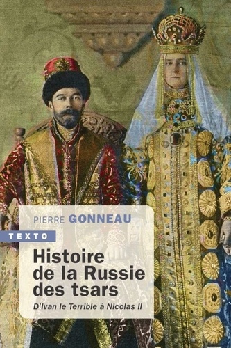 Histoire de la russie des tsars : D'Ivan le Terrible à Nicolas II 1547-1917 / Pierre Gonneau | Gonneau, Pierre (1962-....). Auteur