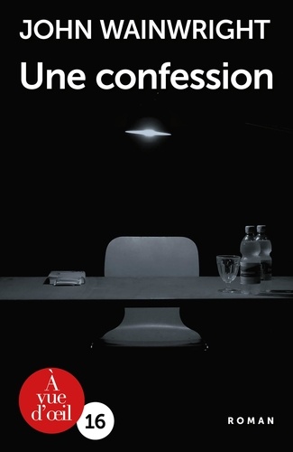 Une confession / John Wainwright | Wainwright, John (1921-1995). Auteur