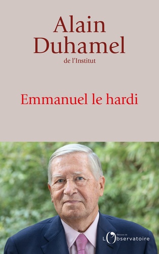 Plus d'infos sur 'Emmanuel le hardi / Alain Duhamel' Emmanuel le hardi / Alain Duhamel | Duhamel, Alain (1940-....). Auteur
