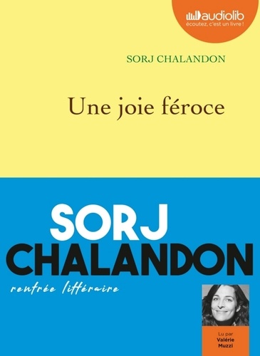 Une joie féroce / Sorj Chalandon |