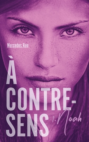 A contre sens. 1, Noah | Ron, Mercedes (1993-....). Auteur