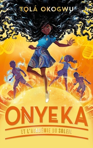 Onyeka et l'Académie du soleil. 1 | Okogwu, Tolá. Auteur