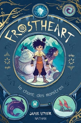 Frostheart. 1, chant des monstres (Le) | Littler, Jamie. Auteur