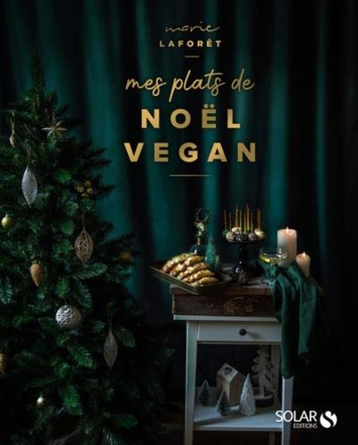Mes recettes vegan de Noël | Laforêt, Marie (1983-....). Auteur