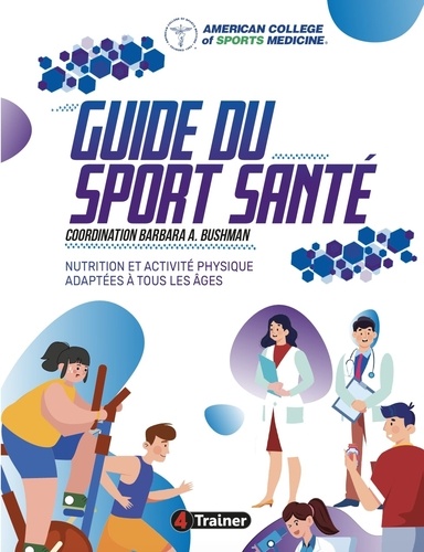 Guide du sport santé : Nutrition et activité physique adaptées à tous les âges | ACSM. Collectivité éditrice