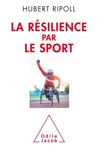 résilience par le sport (La) | Ripoll, Hubert. Auteur