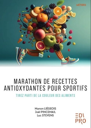 Marathon de recettes antioxydantes pour sportifs : Tirez parti de la couleur des aliments | Liégeois, Manon. Auteur
