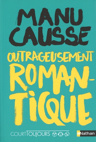 Outrageusement romantique / Manu Causse | Causse, Manu (1972-....). Auteur
