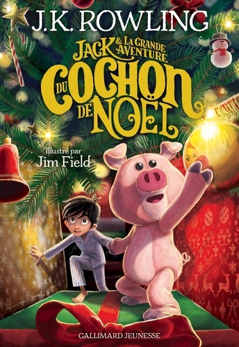 Jack et la grande aventure du cochon de Noël / J.K. Rowling | Rowling, J. K. (1965-....). Auteur