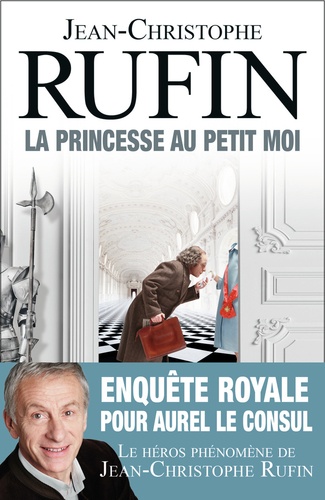La Princesse au petit moi / Jean-Christophe Rufin | Rufin, Jean-Christophe (1952-....). Auteur