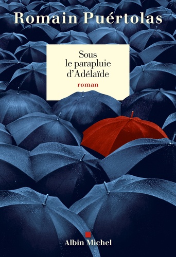 Sous le parapluie d'Adélaïde / Romain Puértolas | Puértolas, Romain (1975-....). Auteur