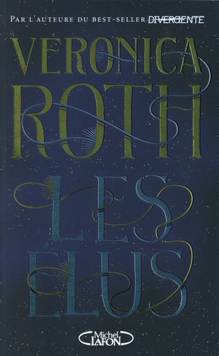 Elus [Les] / Veronica Roth | Roth, Veronica. Auteur