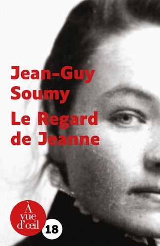 Plus d'infos sur 'Le regard de Jeanne / Jean-Guy Soumy' Le regard de Jeanne / Jean-Guy Soumy | Soumy, Jean-Guy (1952-....). Auteur