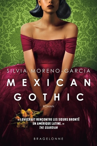 Mexican Gothic / Silvia Moreno-Garcia | Moreno-Garcia, Silvia. Auteur