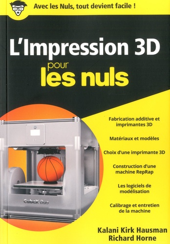 L'impression 3D pour les nuls / Kalani Kirk Hausman, Richard Horne | Hausman, Kalani Kirk. Auteur