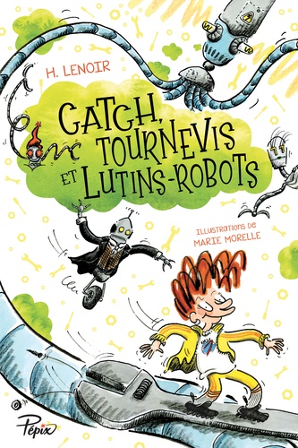 couverture de : Catch, tournevis et lutins-robots