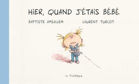couverture de : Hier, quand j'&eacute;tais b&eacute;b&eacute;