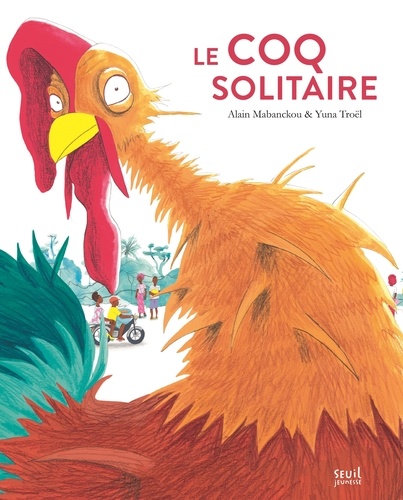 Le coq solitaire / Alain Mabanckou | Mabanckou, Alain (1966-....). Auteur