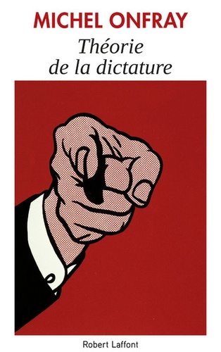 Théorie de la dictature précédé de Orwell et l'Empire maastrichien / Michel Onfray | Onfray, Michel (1959-....). Auteur
