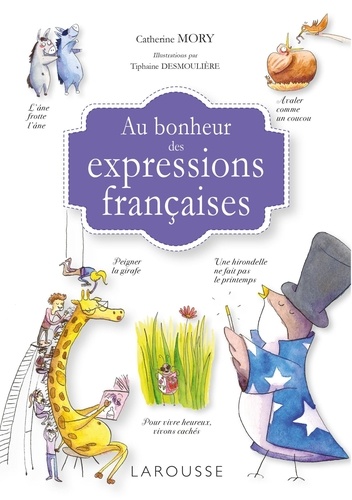 Au bonheur des expressions françaises / Catherine Mory | Mory, Catherine. Auteur