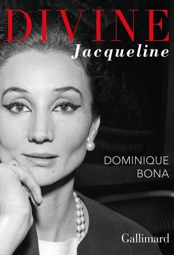 Divine Jacqueline / Dominique Bona | Bona, Dominique (1953-....). Auteur
