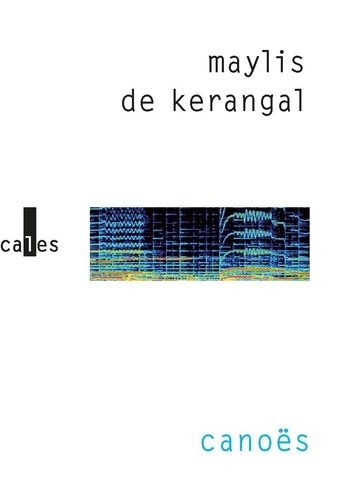 Canoës / Maylis de Kerangal | Kerangal, Maylis de (1967-....). Auteur
