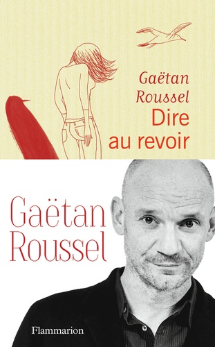 Dire au revoir / Gaëtan Roussel | Roussel, Gaëtan (1972-....). Auteur