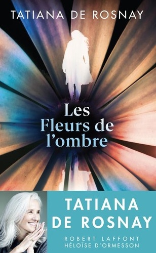 Les fleurs de l'ombre / Tatiana de Rosnay | Rosnay, Tatiana de (1961-....). Auteur