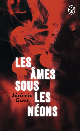 Les âmes sous les néons / Jérémie Guez | Guez, Jérémie (1988-....). Auteur
