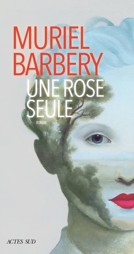 Une rose seule / Muriel Barbery | Barbery, Muriel (1969-....). Auteur