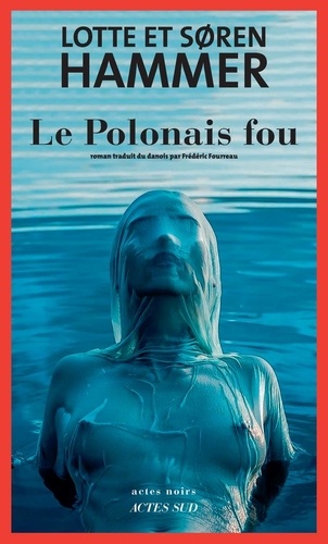 Le Polonais fou / Lotte et Søren Hammer | Hammer, Lotte. Auteur