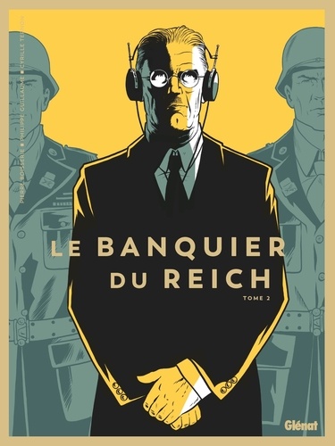 Le banquier du Reich. 02 / Pierre Boissiere, Philippe Guillaume | Boissiere, Pierre. Scénariste
