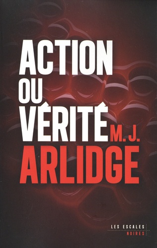 Action ou vérité / M. J. Arlidge | Arlidge, M.J.. Auteur