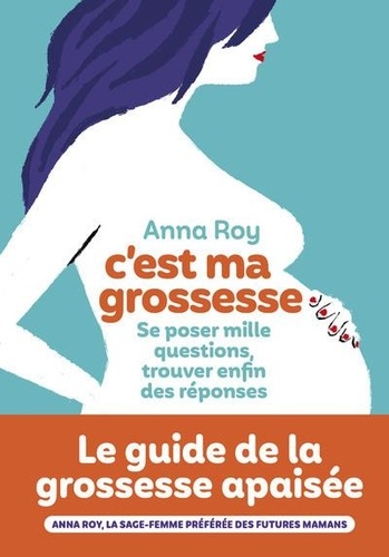 C'est ma grossesse / Anna Roy, Caroline Michel | Roy, Anna. Auteur