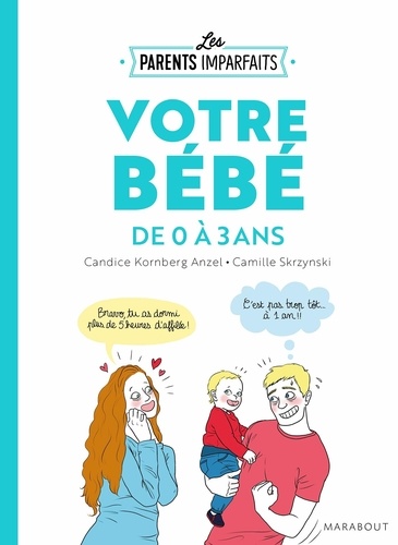 Votre bébé de 0 à 3 ans / Candice Kornberg Anzel, Camille Skrzynski | Anzel, Candice. Auteur
