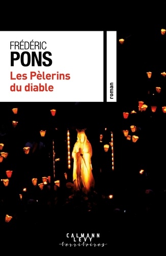Les Pèlerins du diable / Frédéric Pons | Pons, Frédéric. Auteur