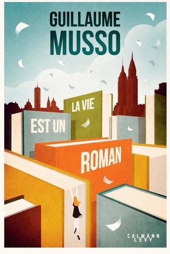 La vie est un roman : roman / Guillaume Musso | Musso, Guillaume (1974-....). Auteur