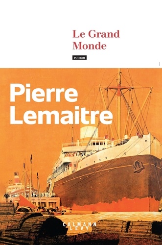 Le Grand Monde : Les années glorieuses / Pierre Lemaitre | Lemaitre, Pierre (1951-....). Auteur