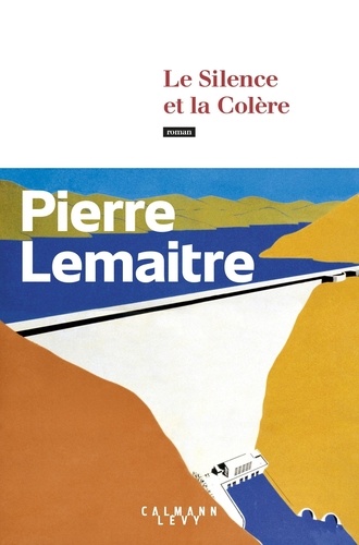 Les années glorieuses : Le silence et la colère. 02 / Pierre Lemaitre | Lemaitre, Pierre (1951-....). Auteur