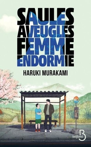 Saules aveugles, femme endormie / Haruki Murakami | Murakami, Haruki (1949-....). Auteur