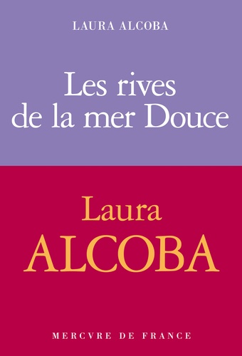 Les rives de la mer Douce / Laura Alcoba | Alcoba, Laura (1968-....). Auteur