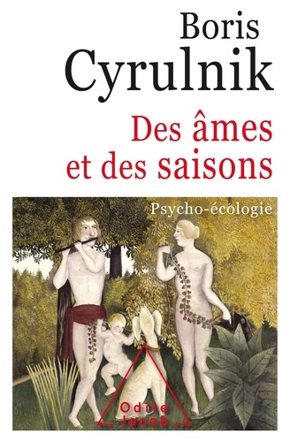 Des âmes et des saisons : Psycho-écologie / Boris Cyrulnik | Cyrulnik, Boris (1937-....). Auteur
