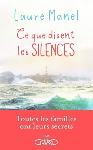 Ce que disent les silences / Laure Manel | Manel, Laure (1978-....). Auteur